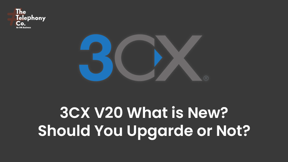 3CX V20 What is New? Should You Upgrade or Not?