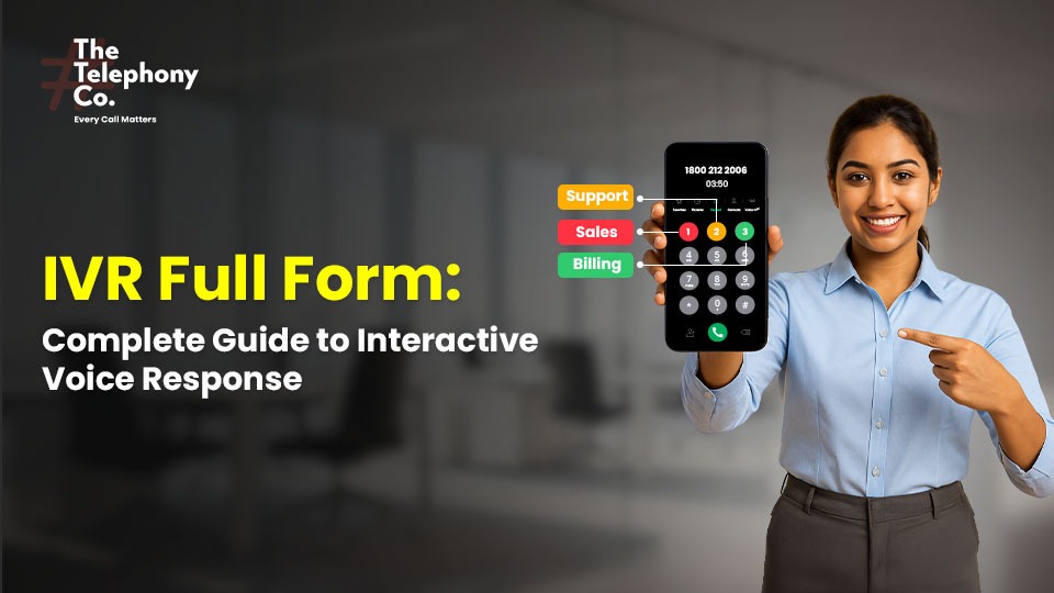 IVR Full Form: What is IVR, How It Works, Types, and Key Features