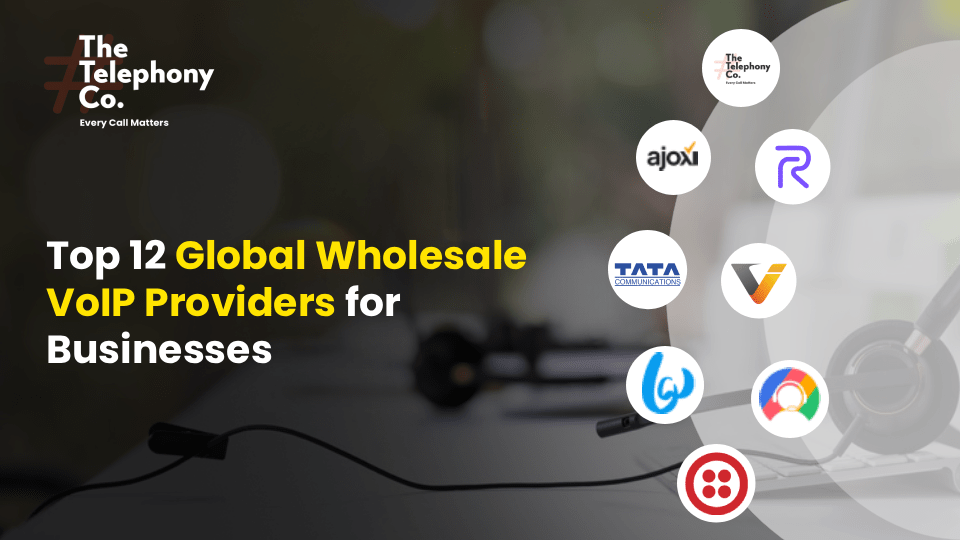 Top 12 Global Wholesale VoIP Providers Offering Reliable Voice Solutions for Global Businesses
