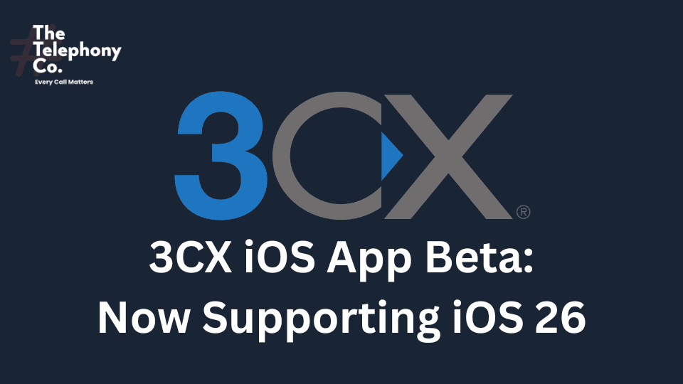 3CX iOS App Beta: Now Supporting iOS 26